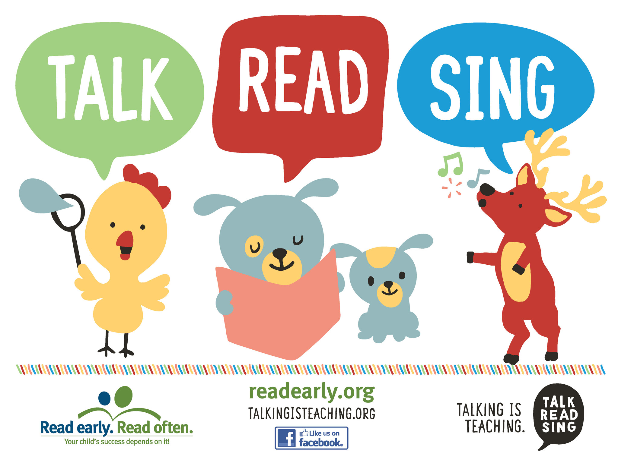 colorful characters saying Talk, Read, Sing with Readearly. Readoften logo, find us on Facebook logo and talkingisteaching.org logo